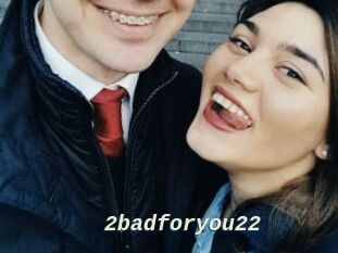 2badforyou22