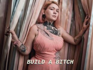 BUILD_A_BITCH