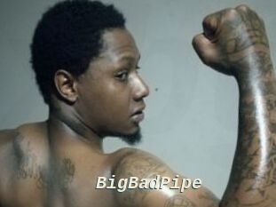 BigBadPipe