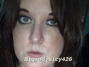 Bigandjuicy42G