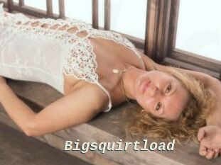 Bigsquirtload