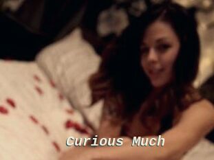 Curious_Much