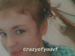 Crazyofyouvf