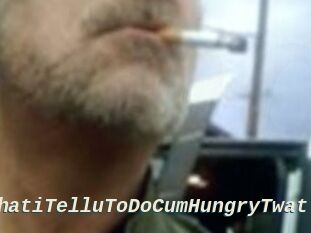 DoWhatiTelluToDoCumHungryTwat