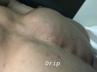 Drip
