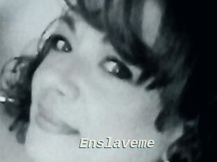 Enslaveme
