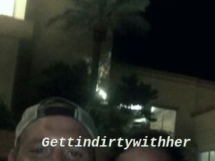 Gettindirtywithher