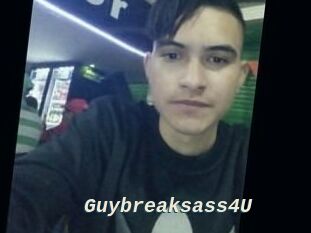 Guybreaksass4U