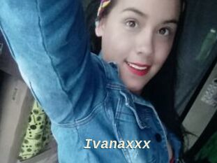 Ivanaxxx