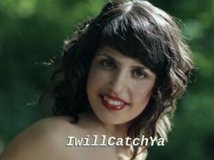 IwillCatchYa