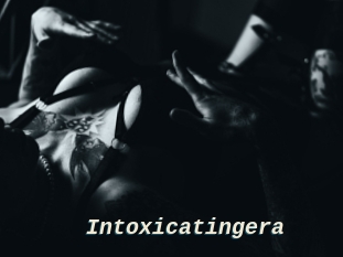 Intoxicatingera