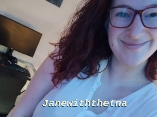 Janewiththetna