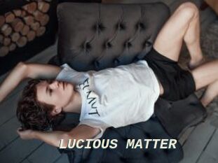 LUCIOUS_MATTER