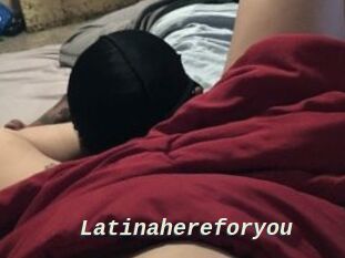 Latinahereforyou