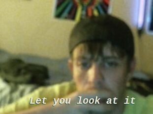 Let_you_look_at_it