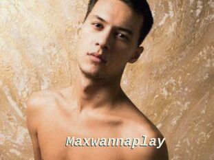 Maxwannaplay