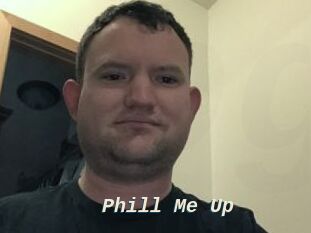 Phill_Me_Up