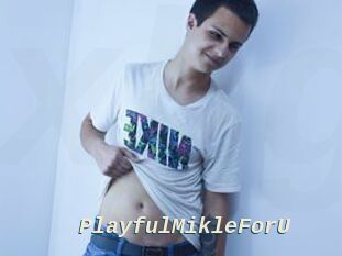 PlayfulMikleForU