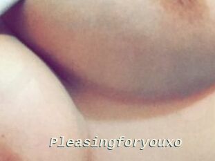 Pleasingforyouxo