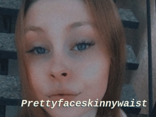 Prettyfaceskinnywaist