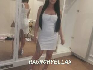 RAUNCHYELLAX