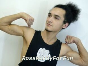 RossReadyForFun
