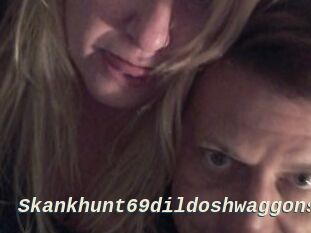 Skankhunt69dildoshwaggons