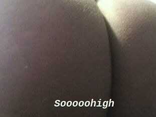 Sooooohigh