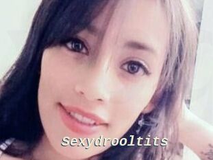Sexydrooltits