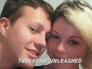 TWOFREAKSUNLEASHED