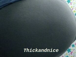 Thickandnice