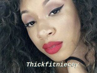 Thickfitniecey