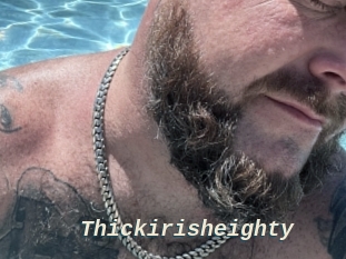 Thickirisheighty