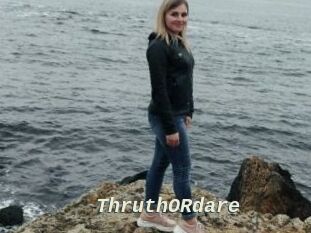 ThruthORdare