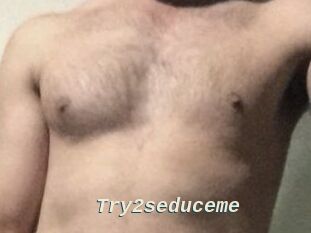 Try2seduceme