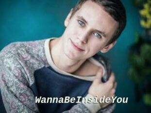 WannaBeInsideYou