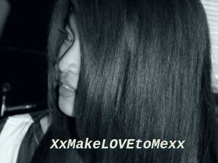 XxMakeLOVEtoMexx