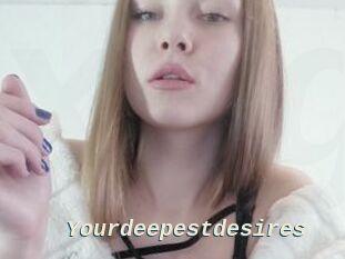 Yourdeepestdesires